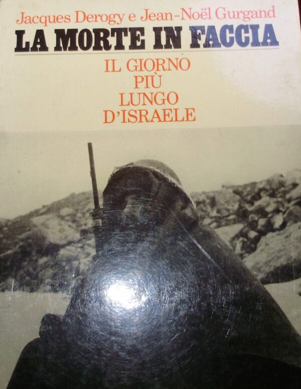 La Morte In Faccia - Jacques Derogy / Jean-Noel Gurgand - Ed. Rizzoli Milano 1975