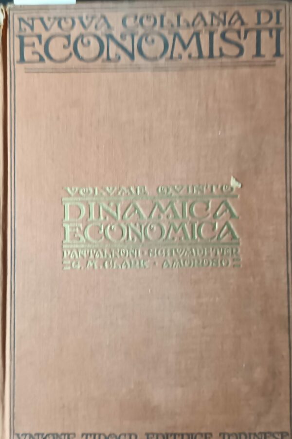 Dinamica Economica - Autori Vari - Ed. UTET Unione Tipografico-Editrice Torinese Torino 1932