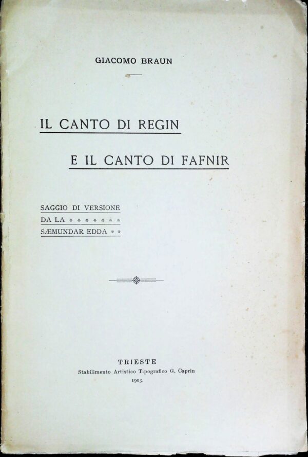 Il Canto Di Regin E Il Canto Di Fafnir - Giacomo Braun - Ed. Stabilimento Tipografico Artigianale  G. Caprin Trieste 1903