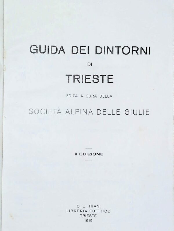 Guida Dei Dintorni Di Trieste - Autori Vari - Ed. C. U. Trani Trieste 1915