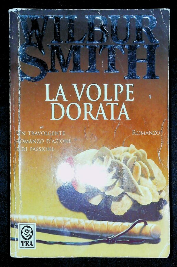 La Volpe Dorata - Wilbur Smith - Ed. TEA Milano 1993