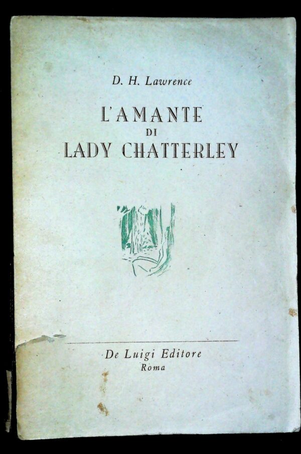 L'Amante Di Lady Chatterley - David Herbert Lawrence - Ed. Donatello De Luigi Roma 1945