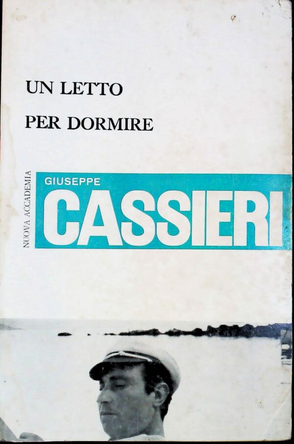 Un Letto Per Dormire - Giuseppe Cassieri - Ed. Nuova Accademia Novara 1965