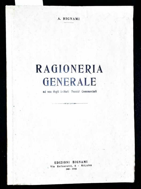 Ragioneria Generale Ad Uso Degli Istituti Tecnici Commerciali - Antonietta Bignami - Ed. Bignami Milano 1940