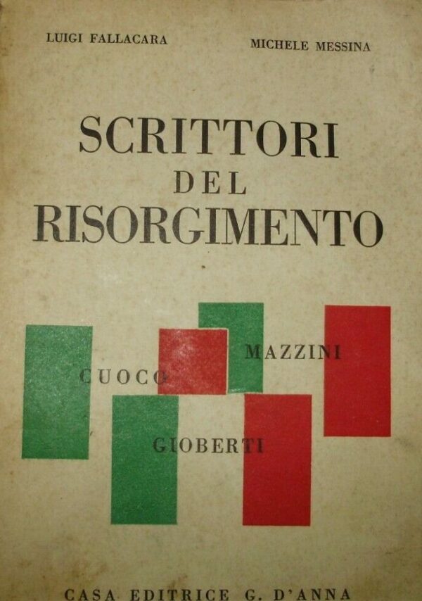 Scrittori Del Risorgimento - Luigi Fallacara / Michele Messina - Ed. G. D'Anna Messina 1958