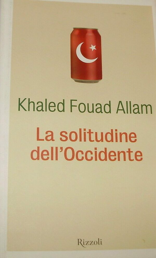 La Solitudine Dell'Occidente - Khaled Fouad Allam - Ed. Rizzoli Milano 2006