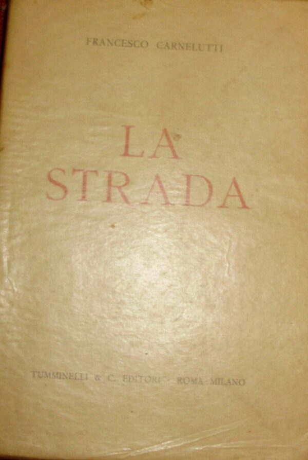 La Strada - Francesco Carnelutti - Ed. Tumminelli & C. Roma 1941