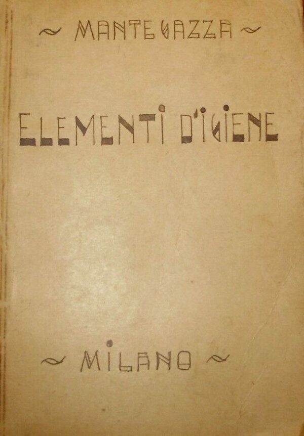 Elementi D'Igiene - Paolo Mantegazza - Ed. Libreria Editrice G. Brigola Milano 1878