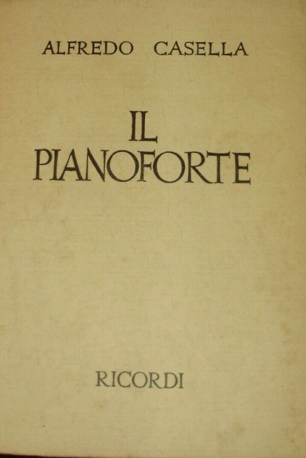 Il Pianoforte - Alfredo Casella - Ed. Ricordi Milano 1948