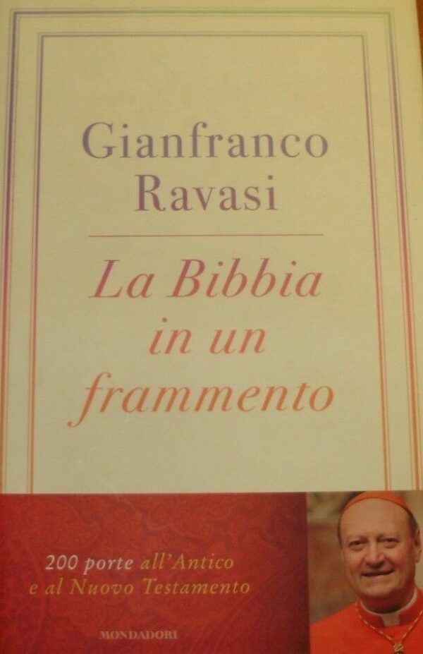 La Bibbia In Un Frammento - Gianfranco Ravasi - Ed. Mondadori Milano 2013