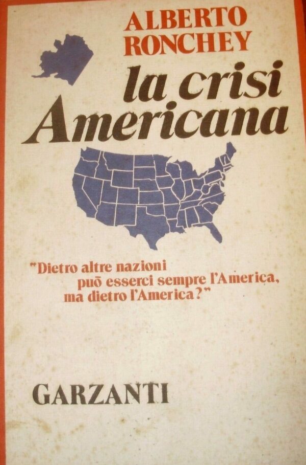 La Crisi Americana - Alberto Ronchey - Ed. Garzanti Milano 1975