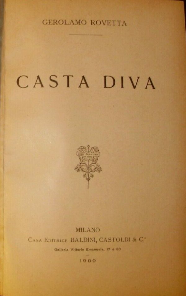 Casta Diva - Gerolamo Rovetta - Ed. Baldini & Castoldi Milano 1909