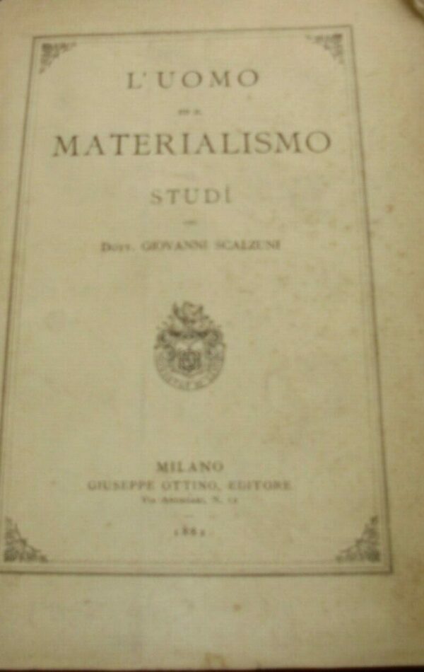 L'Uomo Ed Il Materialismo - Giovanni Scalzuni -  Ed. Giuseppe Ottino Milano 1882