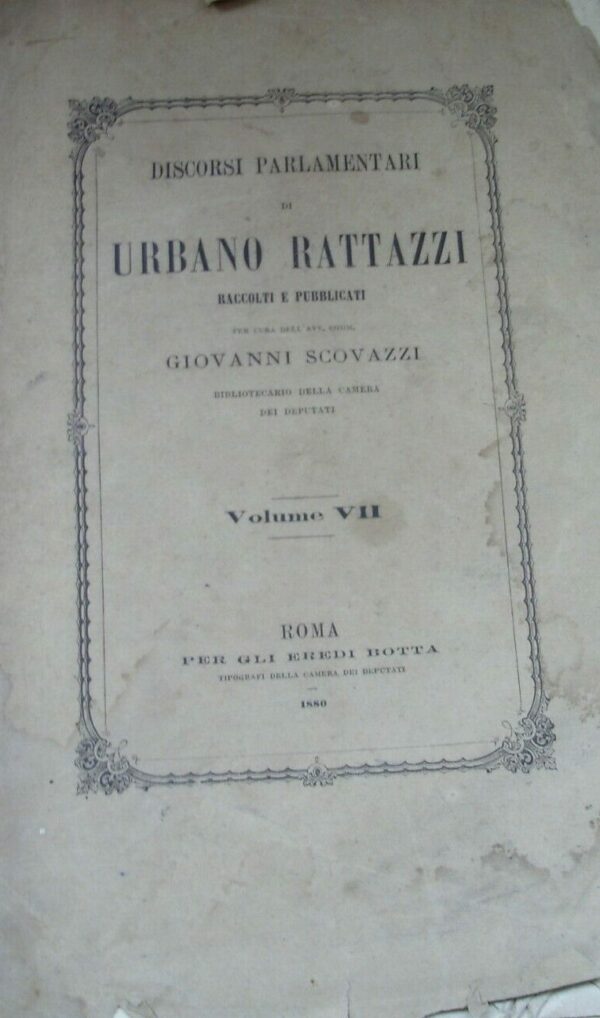 Discorsi Parlamentari (Volume 7) - Urbano Rattazzi - Ed. Botta Roma 1880