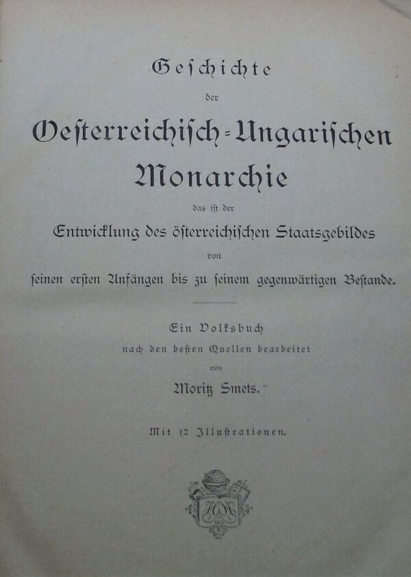 Geschichte Der Oesterreichisch-Ungarischen Monarchie - Moritz Smets - Ed. A. Hartleben Wien-Pest-Leipzig 1878