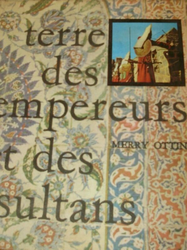 Terre Des Empereurs Et Des Sultans - Merry Ottin - Ed. Du Pont Royal 1962