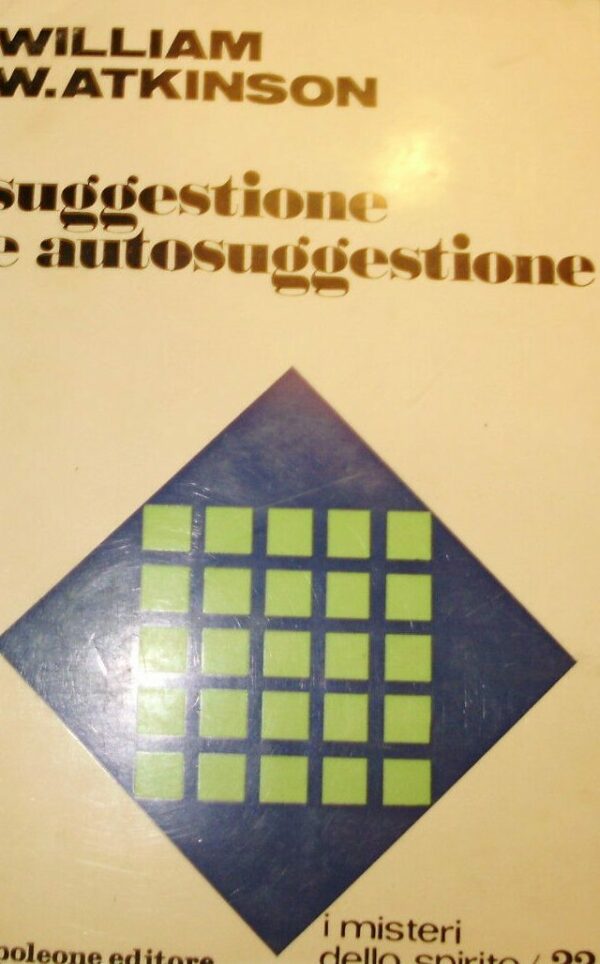 Suggestione E Autosuggestione - William Walker Atkinson -  Ed. Napoleone Roma 1972