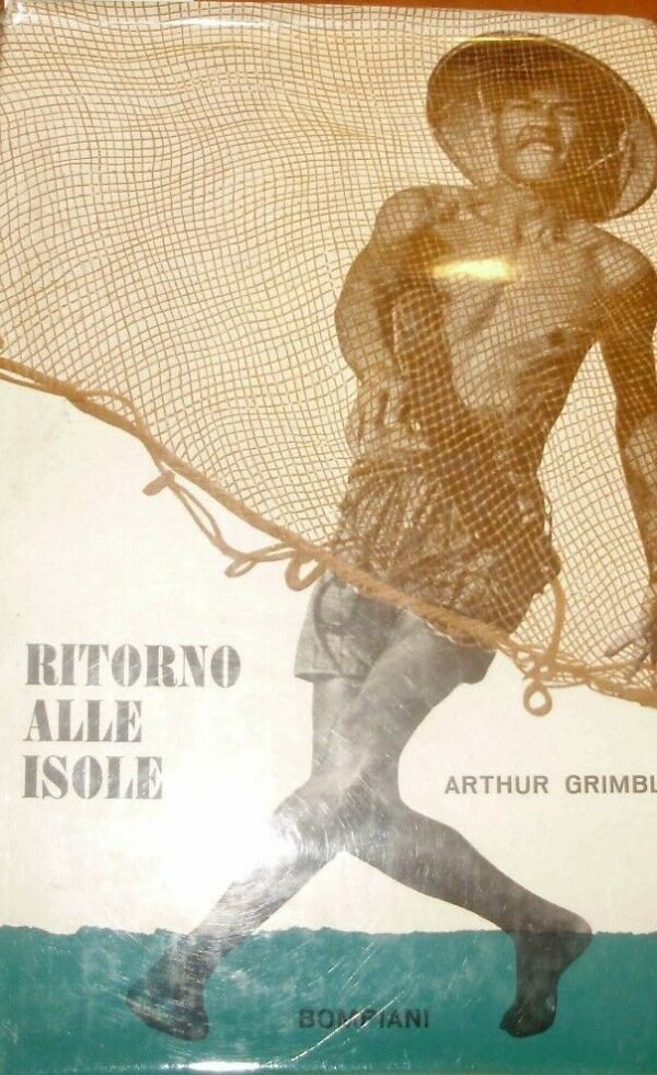 Ritorno Alle Isole - Arthur Grimble - Ed. Bompiani Milano 1958