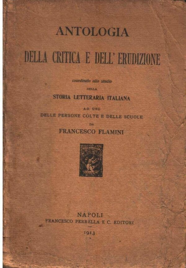 Antologia Della Critica E Dell'Erudizione - Francesco Flamini - Ed. Francesco Perrella & C. Napoli 1913