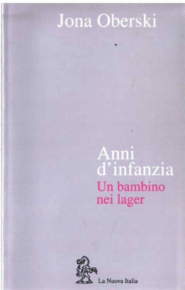 Anni D'Infanzia. Un Bambino Nei Lager - Jona Oberski - Ed. La Nuova Italia 1998