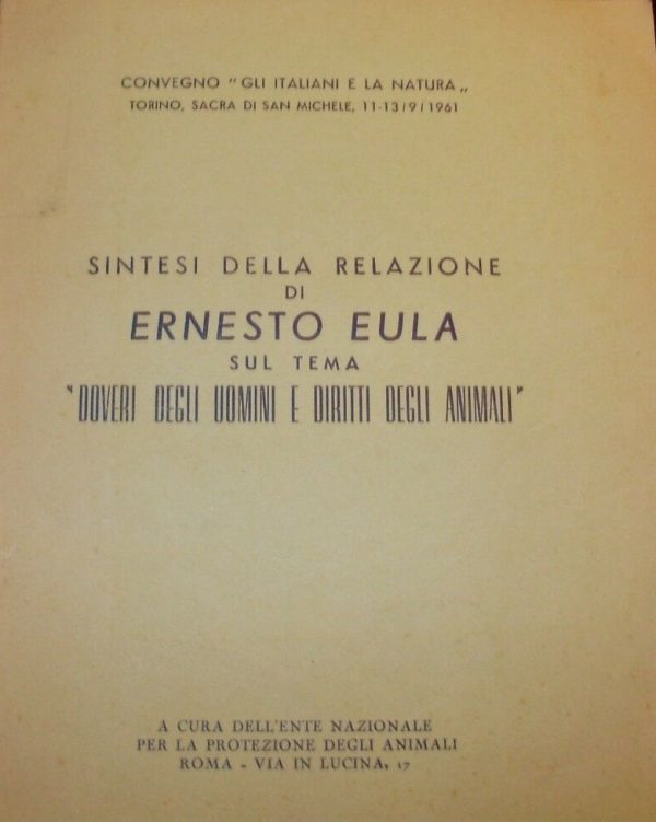 Sintesi Della Relazione Di Ernesto Eula Sul Tema Doveri Degli Uomini E Diritti Degli Animali - Ernesto Eula - Ed. E.N.P.A. Roma 1960