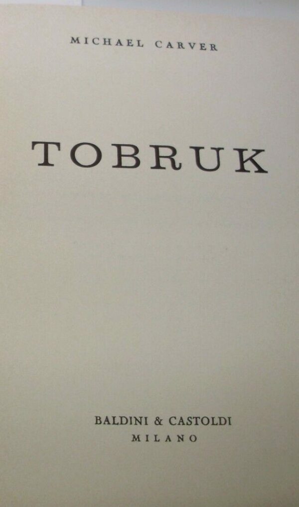 Tobruk - Michael Carver - Ed. Baldini & Castoldi Milano 1966