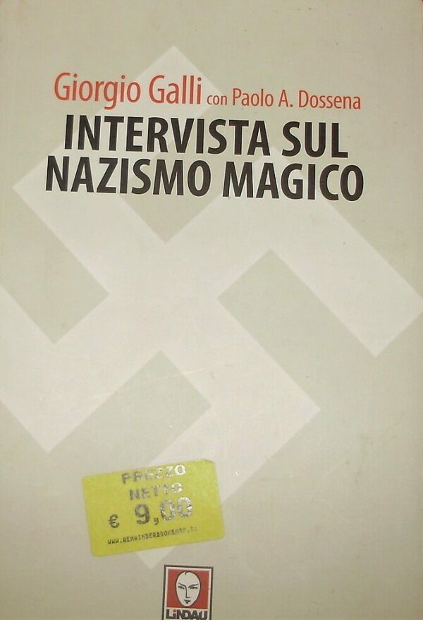 Intervista Sul Nazismo Magico - Giorgio Galli / Paolo A. Dossena - Ed. Lindau 2010