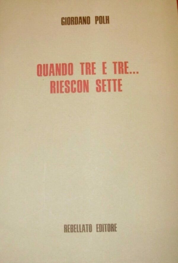 Quando Tre E Tre... Riescon Sette - Giordano Pohl - Ed. Rebellato 1975