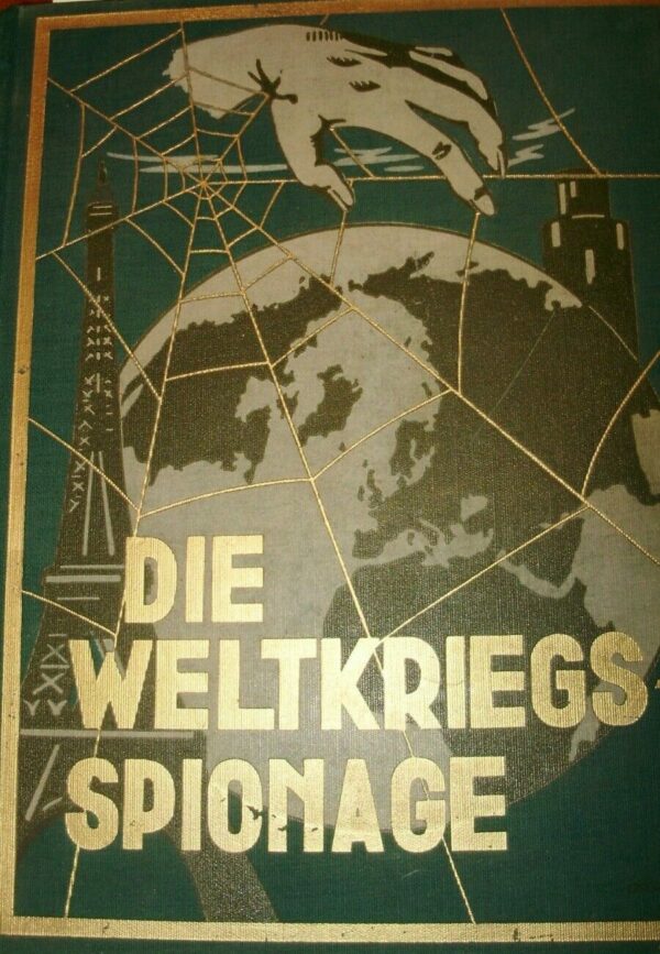 Die Weltkriegsspionage - Paul Emil Von Lettow-Vorbeck - Ed. Justin Moser München 1931