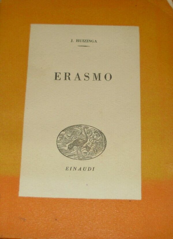 Erasmo - Johan Huizinga - Ed. Einaudi Torino 1941