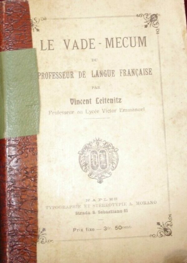 Le Vade-Mecum Du Professeur De Langue Française - Vincent Leitenitz -  Ed. A. Morano Naples 1889