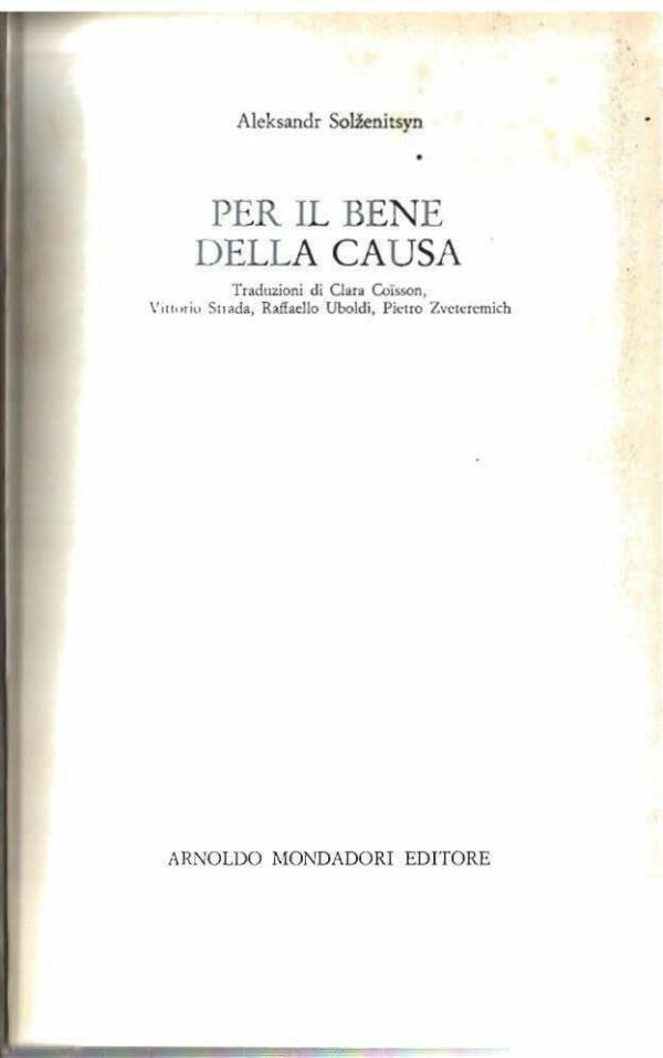 Per Il Bene Della Causa - Aleksandr Solzenitsyn - Ed. Mondadori Milano 1971