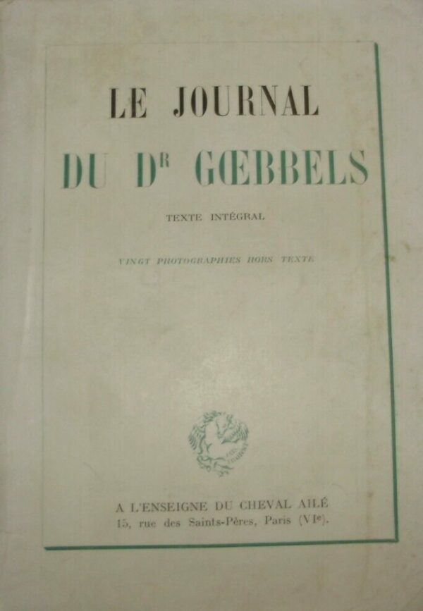 Le Journal Du Dr. Goebbels - Joseph Goebbels - Ed. A L'Enseigne Du Cheval Ailé Paris 1948