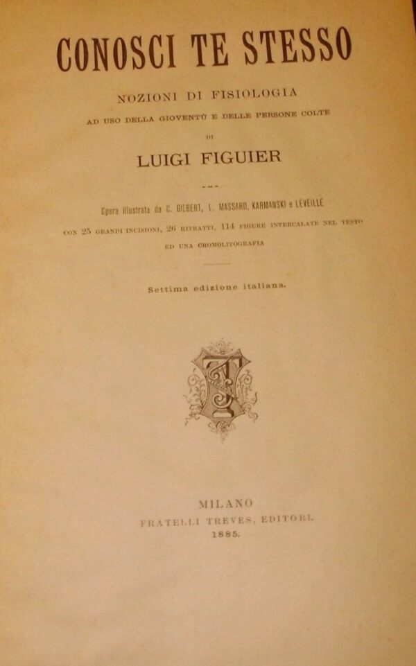 Conosci Te Stesso - Louis-Guillaume Figuier - Ed. Treves Milano 1885