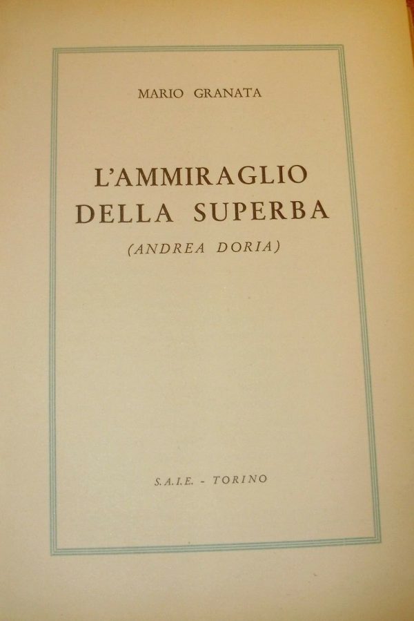 L'Ammiraglio Della Superba (Andrea Doria) - Mario Granata - Ed. S.A.I.E. Torino 1955