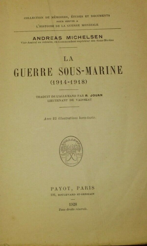 La Guerre Sous-Marine (1914-1918) - Andreas Michelsen - Ed. Payot Paris 1928