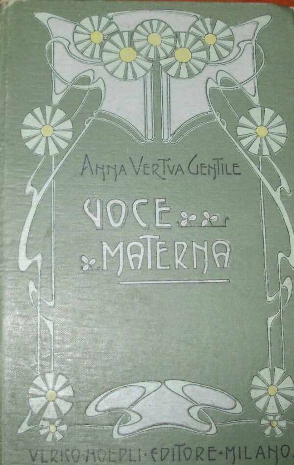 Voce Materna - Anna Vertua Gentile - Ed. Hoepli Milano 1903