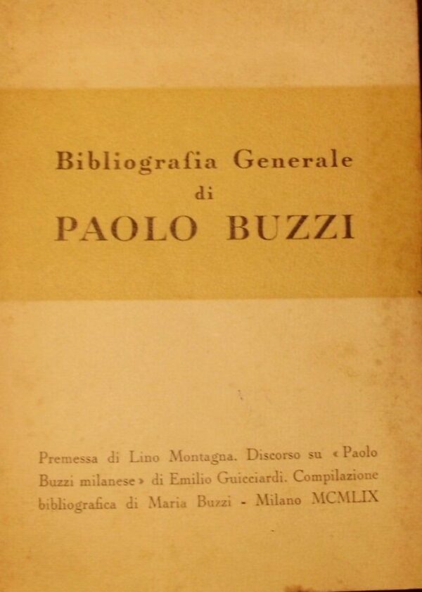 Bibliografia Generale Di Paolo Buzzi - Maria Buzzi - Ed. Con I Tipi Dell'Impronta Milano 1959