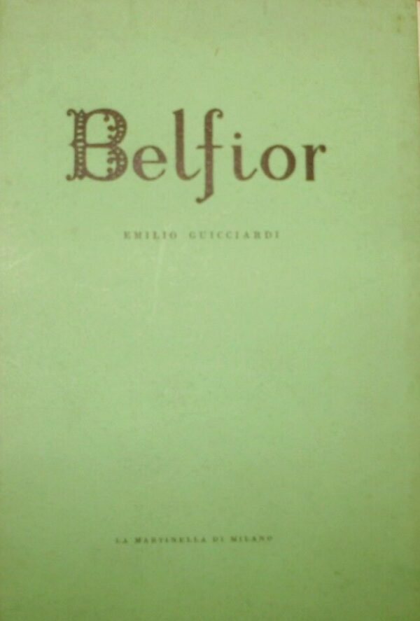 Belfior - Emilio Guicciardi - Ed. La Martinella Milano 1952