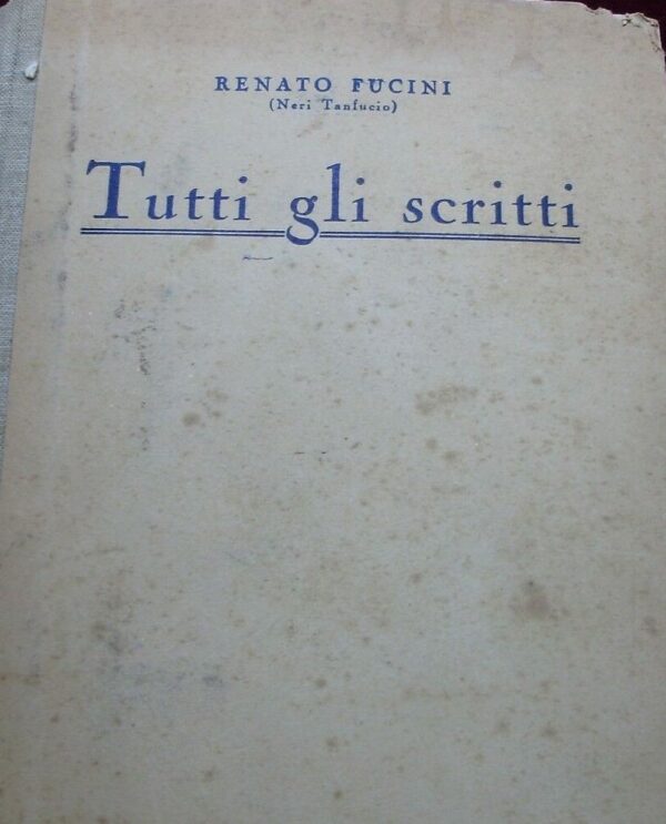 Tutti Gli Scritti - Renato Fucini - Ed. Luigi Trevisini Milano 1935