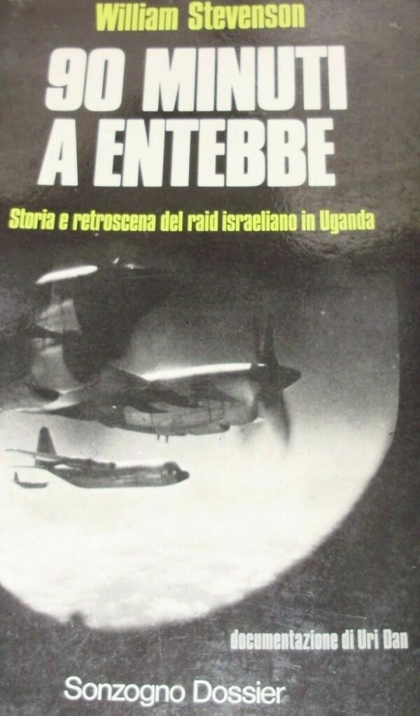 90 Minuti A Entebbe - William Stevenson - Ed. Sonzogno Milano 1976