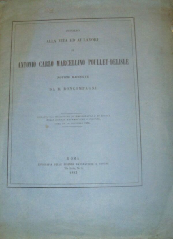 Intorno Alla Vita Ed Ai Lavori - Antonio Carlo Marcellino Poullet-Delisle - Ed. Tipografia delle Scienze Matematiche e Fisiche Roma 1883