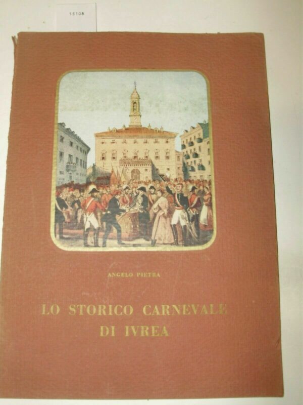 Lo Storico Carnevale Di Ivrea - Angelo Pietra - Ed. Scuola Grafica Salesiana Torino 1952 - immagine 3