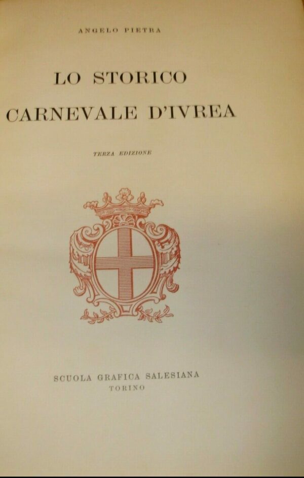 Lo Storico Carnevale Di Ivrea - Angelo Pietra - Ed. Scuola Grafica Salesiana Torino 1952