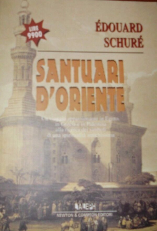 Santuari D'Oriente - Philippe Frédéric Édouard Schuré - Ed. Newton Compton Roma 1998